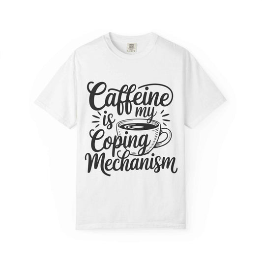Caffeine is My Coping Mechanism Unisex T-Shirt | Funny Coffee Lover Tee