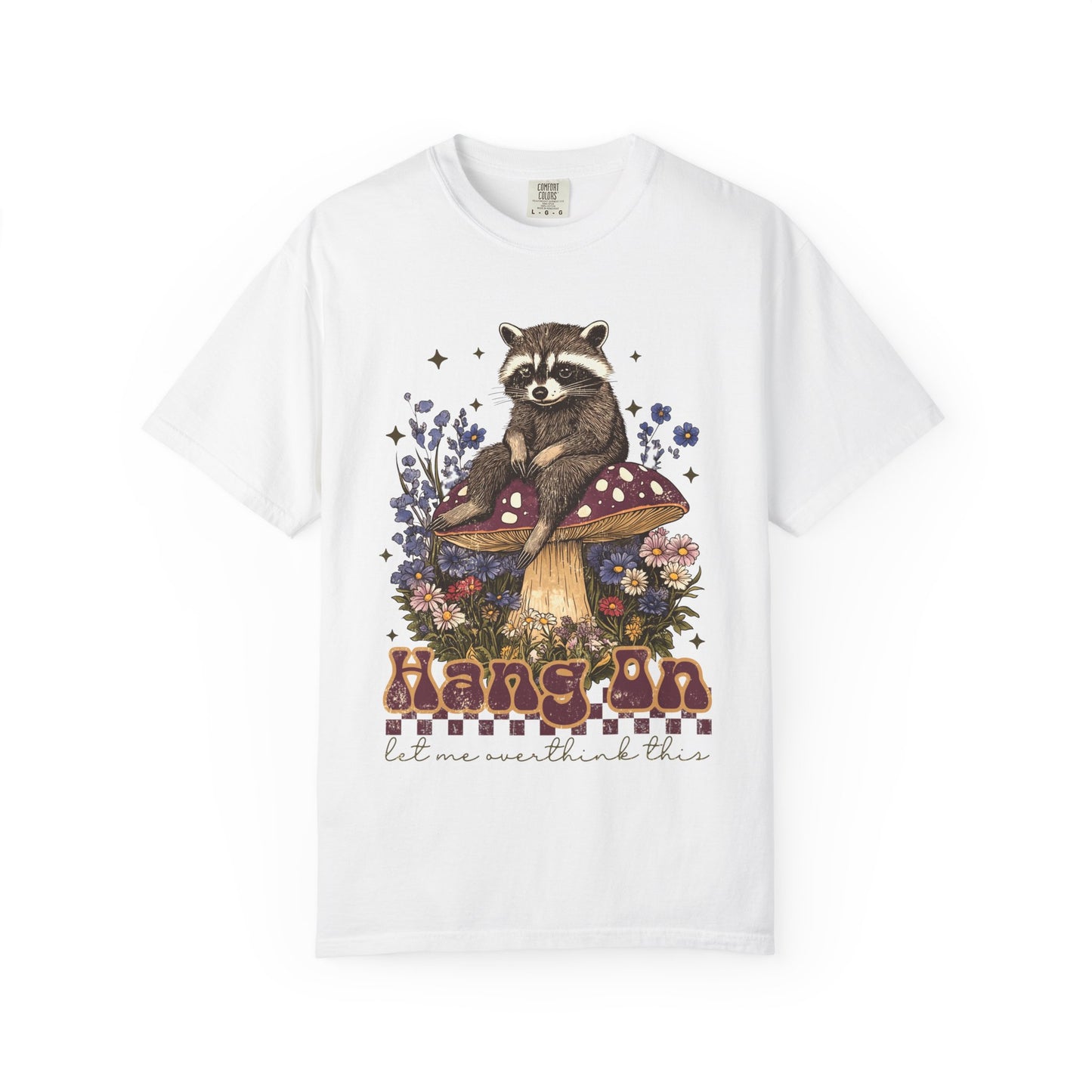 Whimsical Raccoon T-Shirt - "Hang On, Let Me Overthink This"