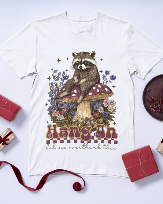 Whimsical Raccoon T-Shirt - "Hang On, Let Me Overthink This" - Designs By Dice
