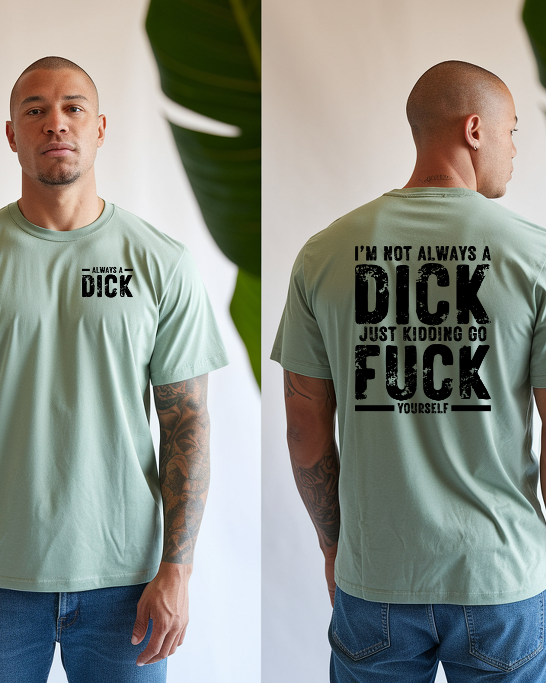 Always a Dick, Just Kidding Go F*** Yourself, Humorous Graphic Tee (black text)