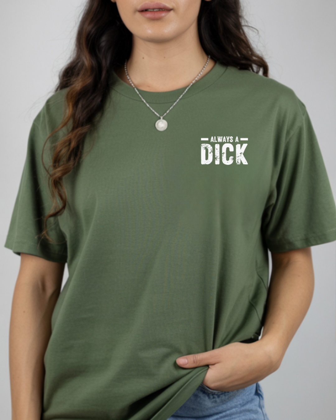 Always a Dick, Just Kidding Go F*** Yourself, Humorous Graphic Tee (white text)