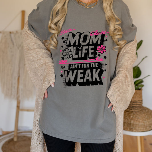 Mom Life Ain’t For The Weak Shirt | Funny Strong Mom Graphic Tee