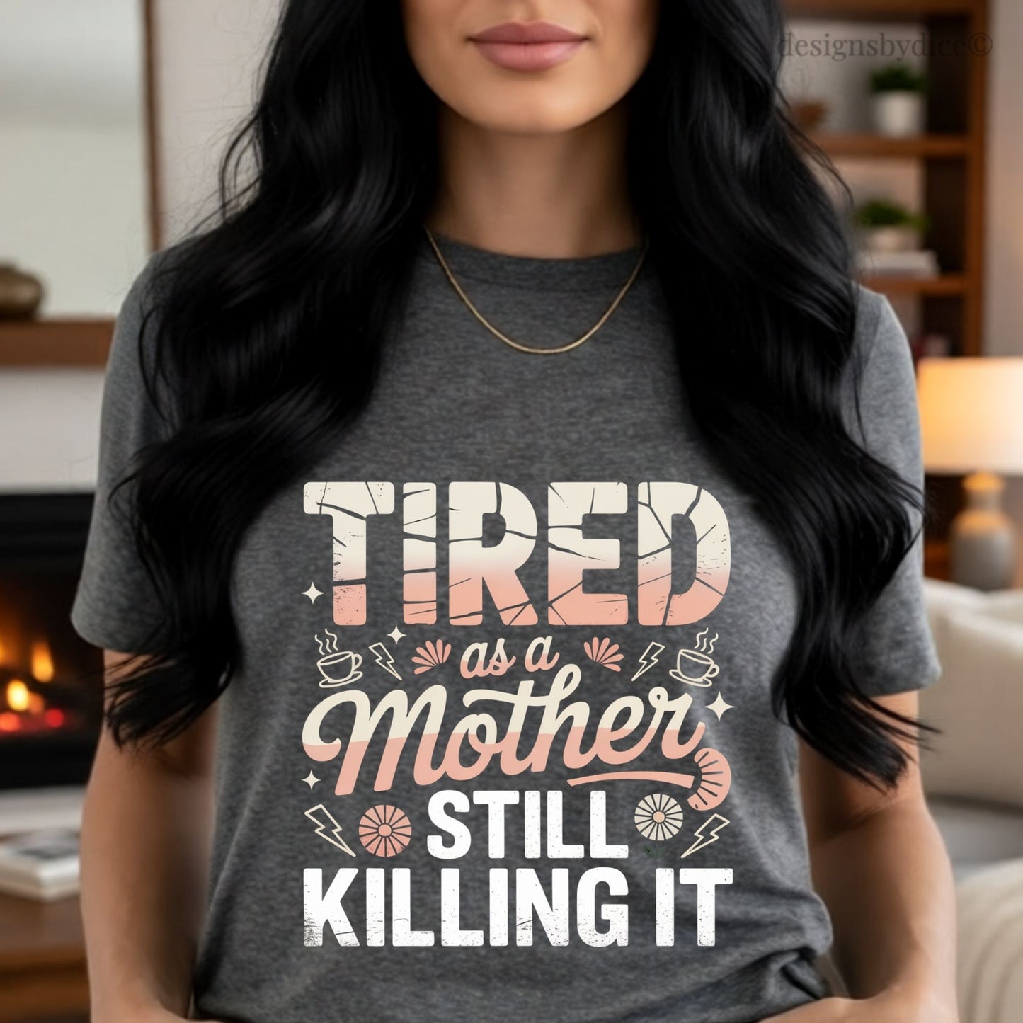Tired as a Mother Still Killing It T-Shirt | Funny Mom Life Graphic Tee