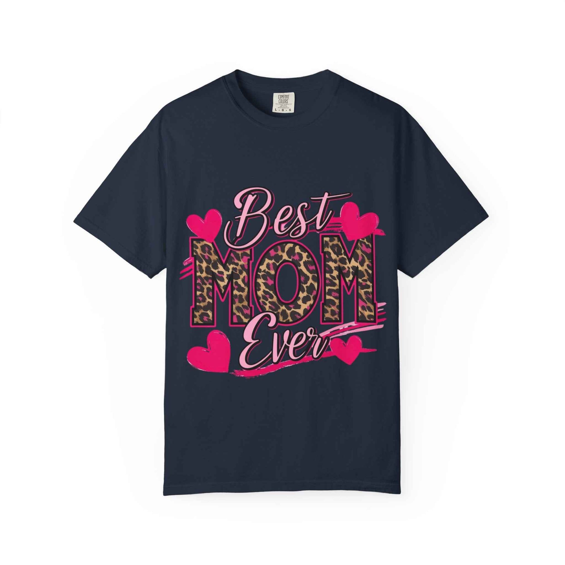 Best Mom Ever Unisex Garment-Dyed T-Shirt
