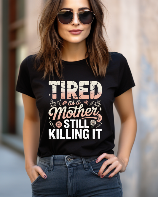 Tired as a Mother Still Killing It T-Shirt - Unisex Garment-Dyed Tee for Moms