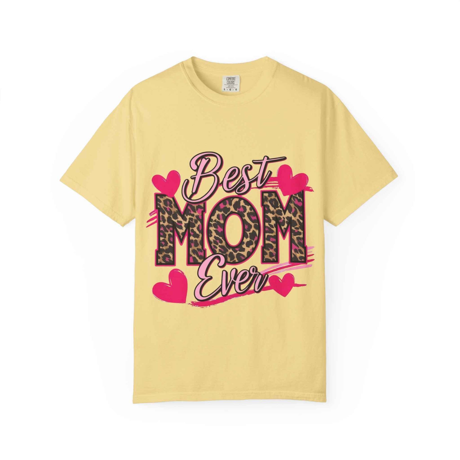 Best Mom Ever Unisex Garment-Dyed T-Shirt