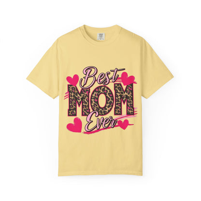 Best Mom Ever Unisex Garment-Dyed T-Shirt