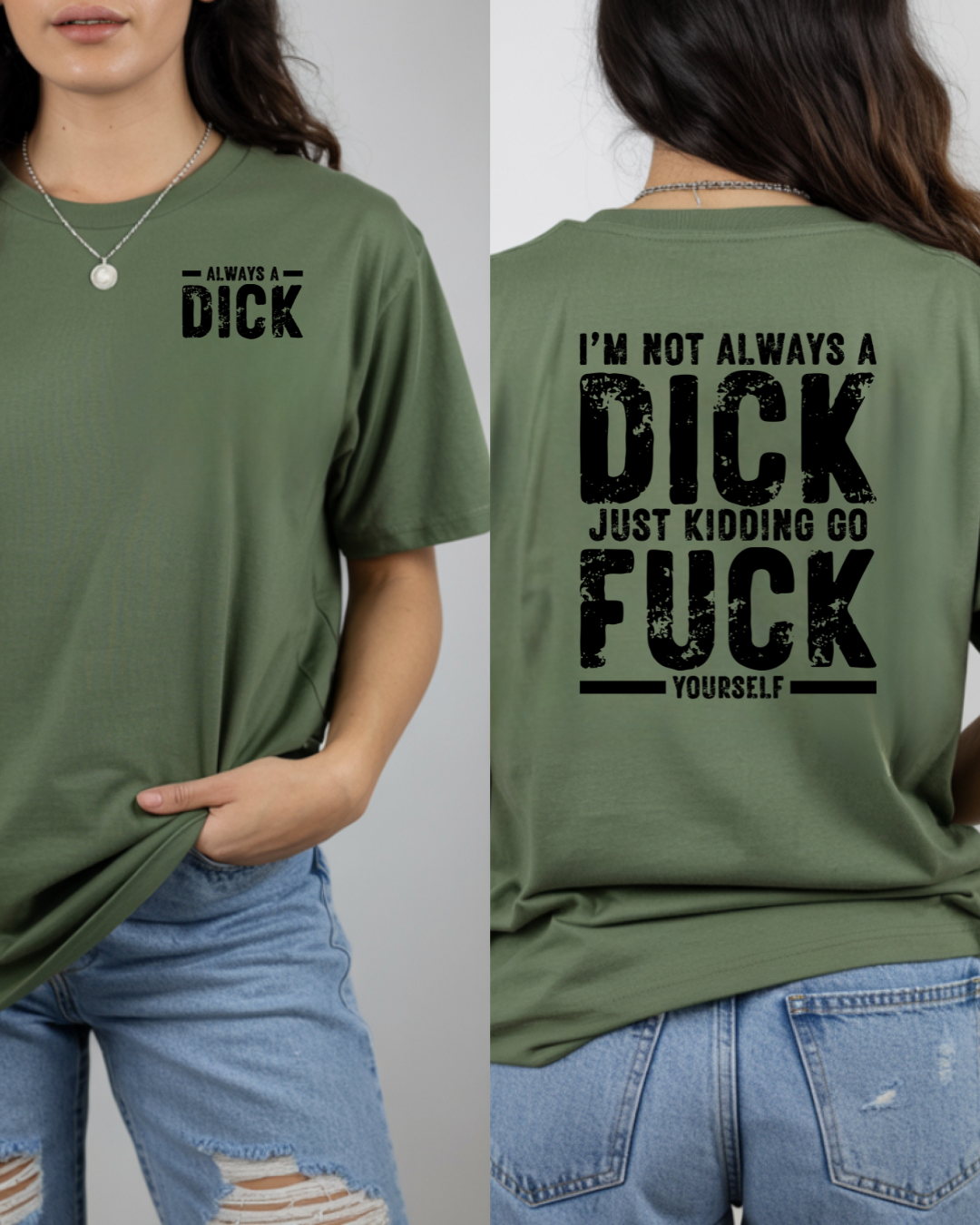 Always a Dick, Just Kidding Go F*** Yourself, Humorous Graphic Tee (black text) - Designs By Dice