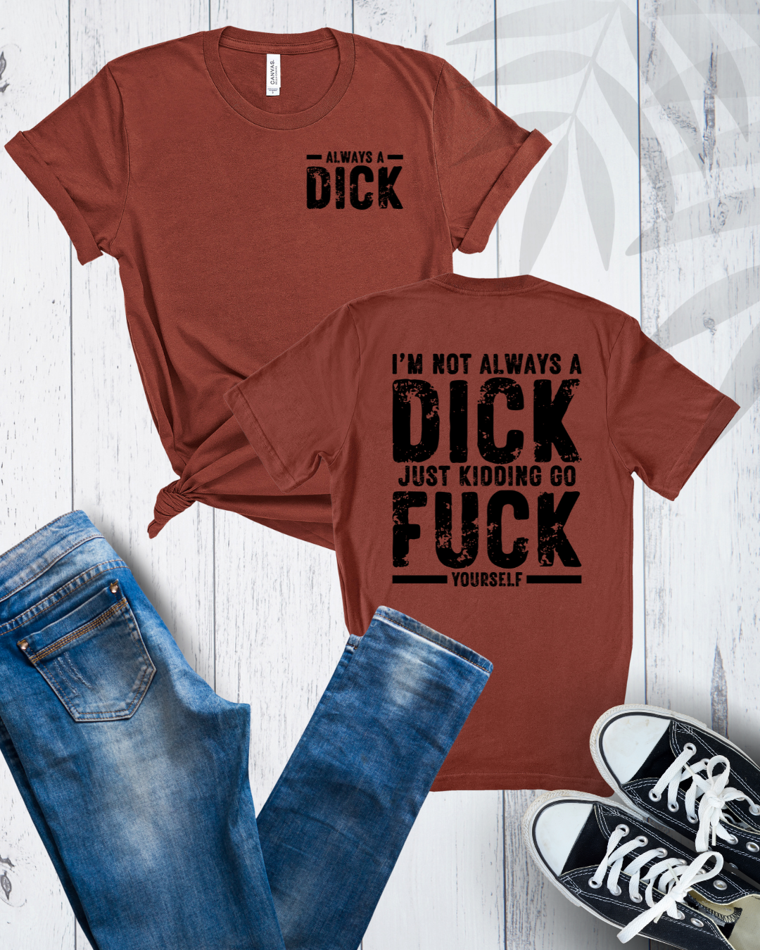 Always a Dick, Just Kidding Go F*** Yourself, Humorous Graphic Tee (black text) - Designs By Dice