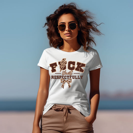 Funny F That Respectfully T-Shirt – Bold Sarcastic Graphic Tee with Attitude