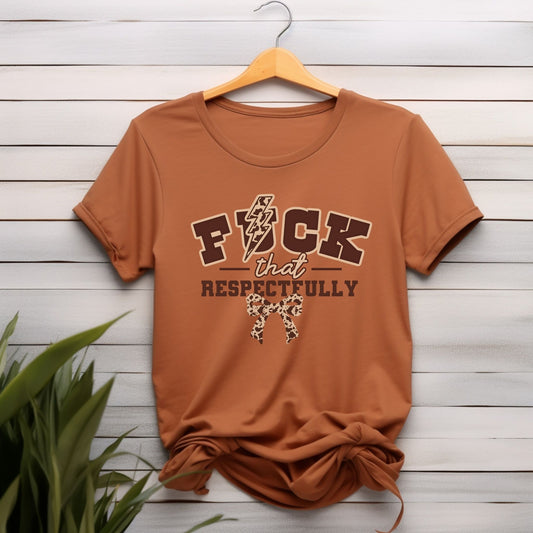 Funny F That Respectfully T-Shirt – Bold Sarcastic Graphic Tee with Attitude - Designs By Dice