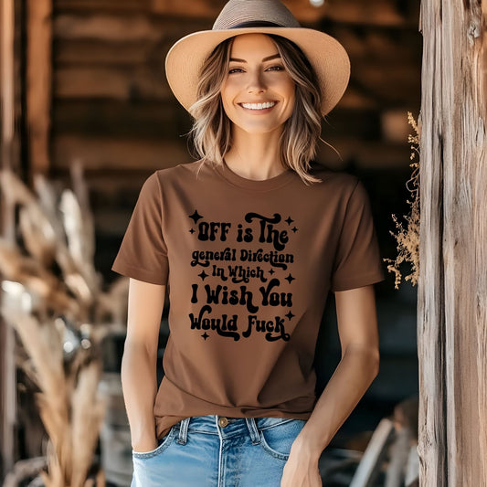 Sarcastic Funny Quote T-Shirt – Off Is the Direction I Wish You Would F* Graphic Tee - Designs By Dice