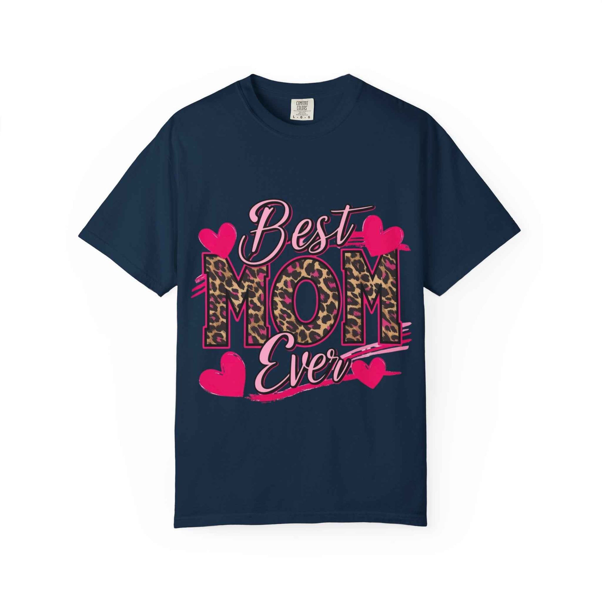 Best Mom Ever Unisex Garment-Dyed T-Shirt