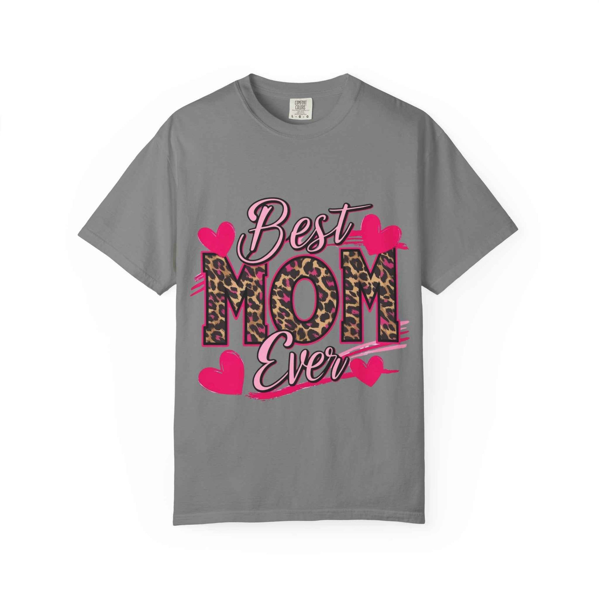 Best Mom Ever Unisex Garment-Dyed T-Shirt