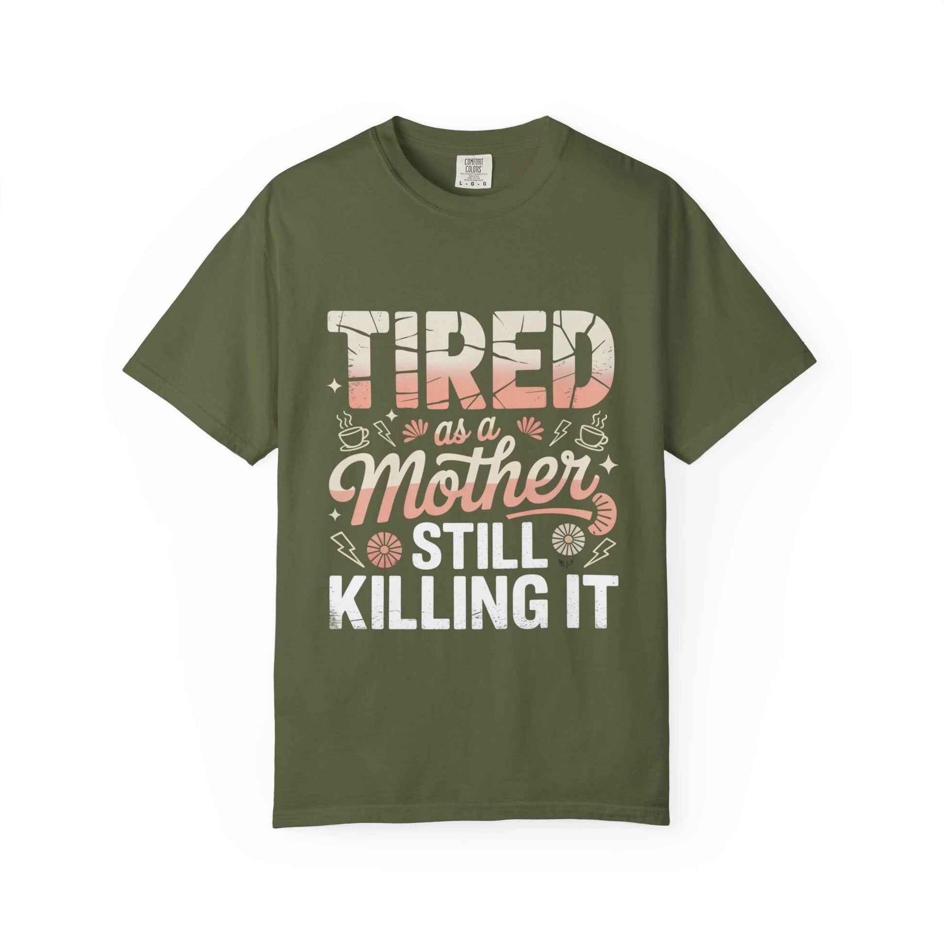 Tired as a Mother Still Killing It T-Shirt - Unisex Garment-Dyed Tee for Moms