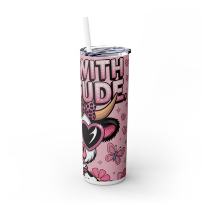 Skinny Tumbler with Straw - 'Do Moo With Attitude' 20oz Cute Cow Design