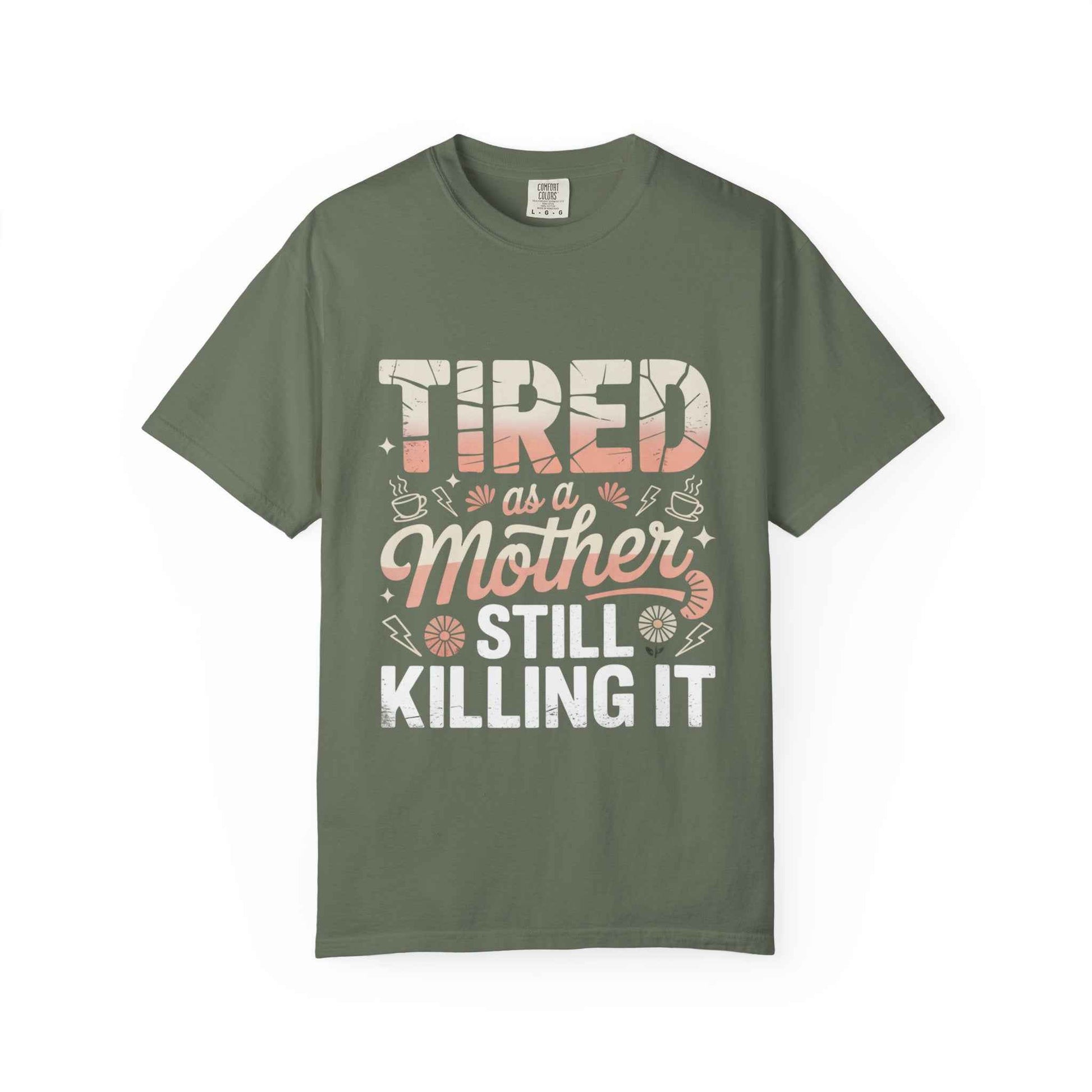 Tired as a Mother Still Killing It T-Shirt - Unisex Garment-Dyed Tee for Moms