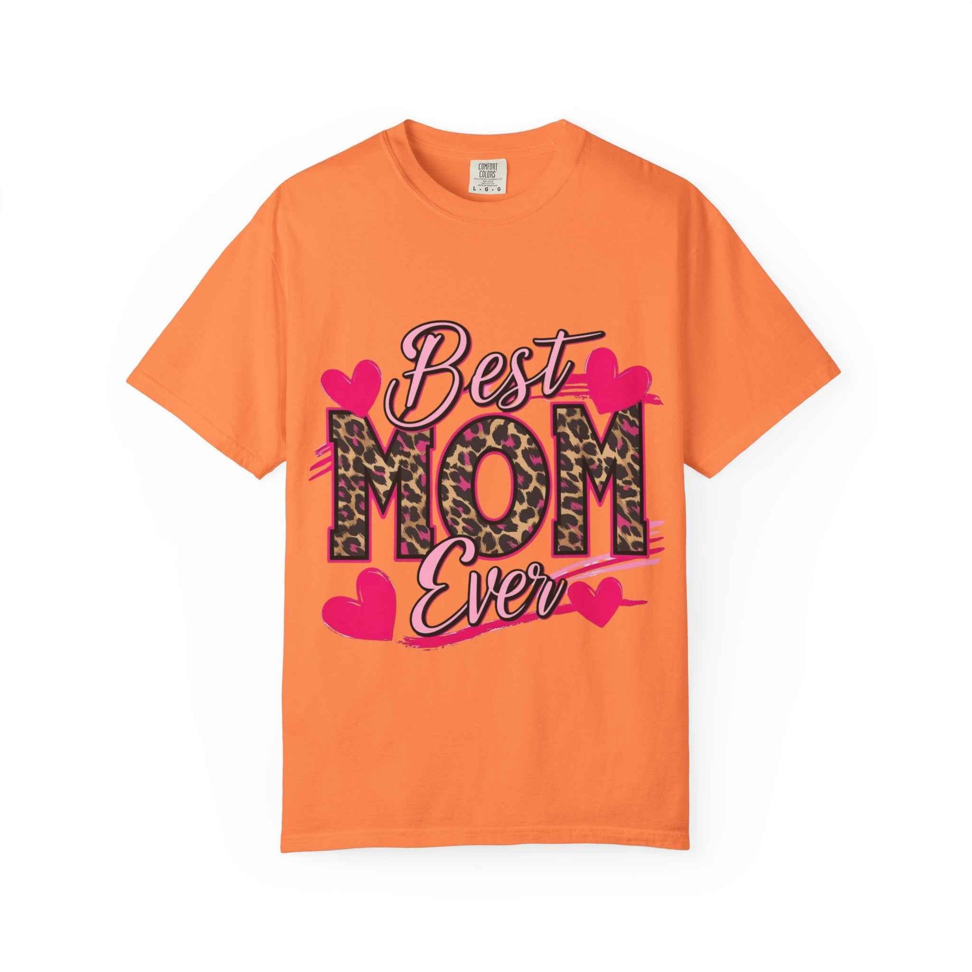 Best Mom Ever Unisex Garment-Dyed T-Shirt
