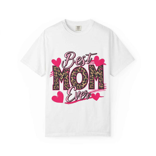 Best Mom Ever Unisex Garment-Dyed T-Shirt