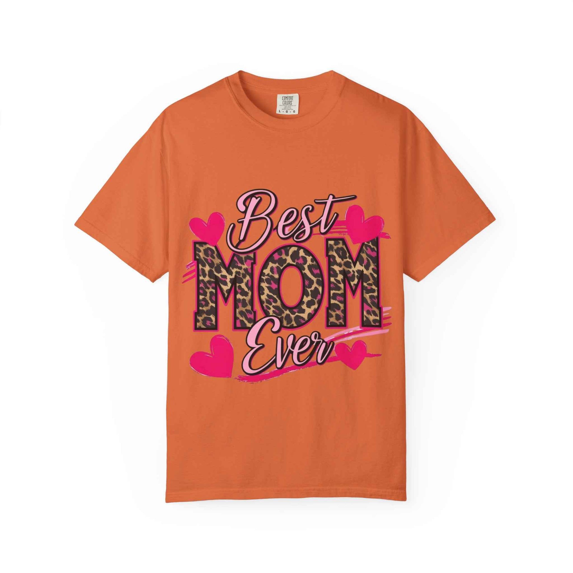 Best Mom Ever Unisex Garment-Dyed T-Shirt