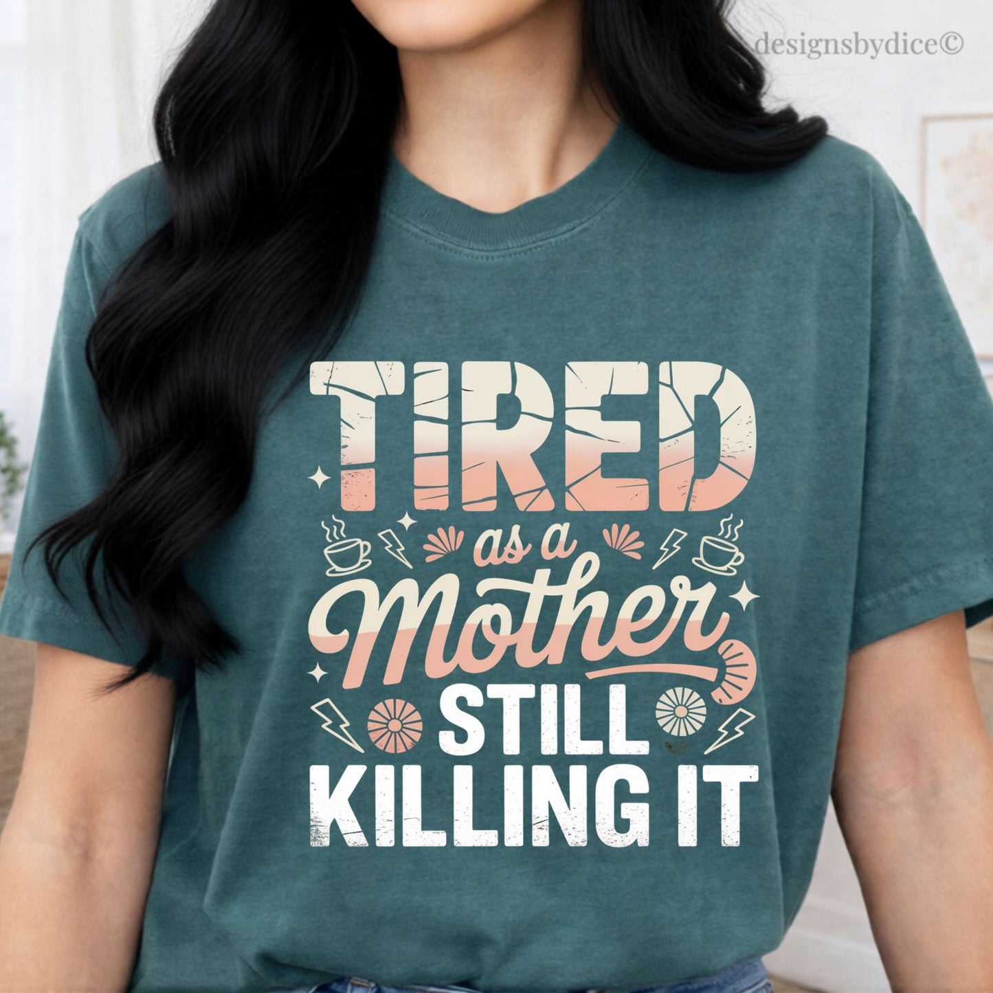 Tired as a Mother Still Killing It T-Shirt | Funny Mom Life Graphic Tee